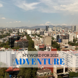 my word for 2022 - adventure